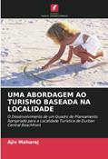 Ler UMA ABORDAGEM AO TURISMO BASEADA NA LOCALIDADE: O Desenvolvimento de um Quadro de Planeamento Apropriado para a Localidade Turística de Durban Central Beachfront, do autor Ajiv Maharaj Ler UMA ABORDAGEM AO TURISMO BASEADA NA LOCALIDADE: O Desenvolvimento de um Quadro de Planeamento Apropriado para a Localidade Turística de Durban Central Beachfront, do autor Ajiv Maharaj