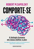 Ler Comporte-se: A biologia humana em nosso melhor e pior, do autor Robert M. Sapolsky