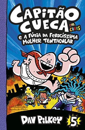 Ler Capitão Cueca e a fúria da ferocíssima Mulher Tentacular (As aventuras do Capitão Cueca Livro 5), do autor Dav Pilkey Ler Capitão Cueca e a fúria da ferocíssima Mulher Tentacular (As aventuras do Capitão Cueca Livro 5), do autor Dav Pilkey