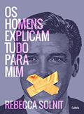 Ler Os Homens Explicam Tudo Para mim, do autor Rebecca Solnit