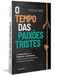 Ler O tempo das paixões tristes: As desigualdades agora se diversificam e se individualizam, e explicam as cóleras, os ressentimentos e as indignações de nossos dias, do autor François Dubet; Mauro Pinheiro Ler O tempo das paixões tristes: As desigualdades agora se diversificam e se individualizam, e explicam as cóleras, os ressentimentos e as indignações de nossos dias, do autor François Dubet; Mauro Pinheiro