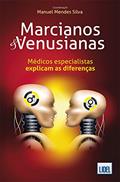 Ler Marcianos & Venusianas. Médicos Especialistas Explicam as Diferenças, do autor Manuel Mendes Silva Ler Marcianos & Venusianas. Médicos Especialistas Explicam as Diferenças, do autor Manuel Mendes Silva