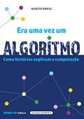 Ler Era uma vez um algoritmo: Como as histórias explicam a computação, do autor Martin Erwig