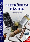 Ler Eletrônica Básica (Curso de Eletrônica), do autor Newton C. Braga Ler Eletrônica Básica (Curso de Eletrônica), do autor Newton C. Braga