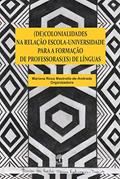 Ler (de)colonialidades Na Relação Escola-universidade Para A Formação De Professoras(es) De Línguas, do autor Mariana Rosa Mastrella-de-andrade Ler (de)colonialidades Na Relação Escola-universidade Para A Formação De Professoras(es) De Línguas, do autor Mariana Rosa Mastrella-de-andrade
