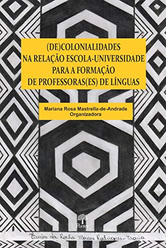 (de)colonialidades Na Relação Escola-universidade Para A Formação De Professoras(es) De Línguas, do autor Mariana Rosa Mastrella-de-andrade