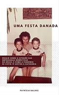 Ler UMA FESTA DANADA: Ensaio sobre a situação das empregadas domésticas no Brasil e como a pandemia de Covid-19 afetou a categoria, do autor Patricia Baldez