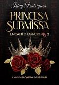 Ler Princesa Submissa: A virgem prometida e o rei cruel (Encanto Egípcio Livro 2), do autor Islay Rodrigues Ler Princesa Submissa: A virgem prometida e o rei cruel (Encanto Egípcio Livro 2), do autor Islay Rodrigues