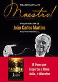 Ler Maestro!: A volta por cima de João Carlos Martins e outras histórias..., do autor Ricardo Carvalho Ler Maestro!: A volta por cima de João Carlos Martins e outras histórias..., do autor Ricardo Carvalho