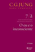 Ler O eu e o inconsciente (Obras completas de Carl Gustav Jung), do autor C. G. Jung