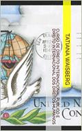 Ler Curso de Direito Internacional Público e Direito Internacional dos Direitos Humanos (1), do autor Tatiana Waisberg Ler Curso de Direito Internacional Público e Direito Internacional dos Direitos Humanos (1), do autor Tatiana Waisberg