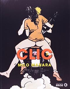 Clic 3 - Coleção Eros. Volume 6, do autor Milo Manara