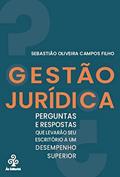 Ler Gestão Jurídica: Perguntas e repostas que levarão seu escritório a um desempenho superior, do autor Sebastião Oliveira Campos Filho Ler Gestão Jurídica: Perguntas e repostas que levarão seu escritório a um desempenho superior, do autor Sebastião Oliveira Campos Filho