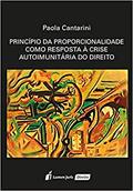Ler Princípio da Proporcionalidade Como Reposta à Crise Autoimunitária do Direito - 2017, do autor Paola Cantarini Ler Princípio da Proporcionalidade Como Reposta à Crise Autoimunitária do Direito - 2017, do autor Paola Cantarini