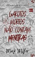 Ler Garotos Mortos Não Contam Mentiras (Garotos Mortos Livro 2), do autor Mark Miller Ler Garotos Mortos Não Contam Mentiras (Garotos Mortos Livro 2), do autor Mark Miller