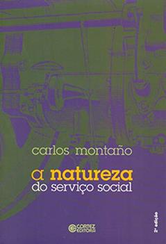 A natureza do serviço social: um ensaio sobre sua gênese, a "especificidade" e a sua reprodução, do autor Carlos Montaño