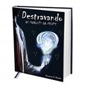 Ler Destravando os Porquês da Mente : COMO IDENTIFICAR A CAUSA DE TANTOS PORQUÊS, SEM NENHUMA REPOSTA., do autor Donavan Diego Mendes Ler Destravando os Porquês da Mente : COMO IDENTIFICAR A CAUSA DE TANTOS PORQUÊS, SEM NENHUMA REPOSTA., do autor Donavan Diego Mendes