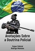 Ler Anotações Sobre a Doutrina Policial - Sniper Policial, do autor Rodrigo Menezes Ler Anotações Sobre a Doutrina Policial - Sniper Policial, do autor Rodrigo Menezes