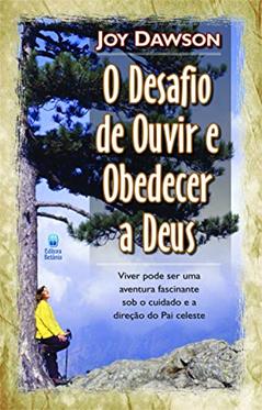 O desafio de ouvir e obedecer a Deus, do autor John Dawson