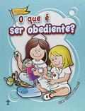 Ler O Que É Ser Obediente? - Série: Valores, do autor Ester Silva de Primucci