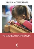 Ler O Segredo da Infância, do autor Maria Montessori Ler O Segredo da Infância, do autor Maria Montessori