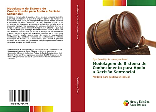 Ler Modelagem de Sistema de Conhecimento para Apoio a Decisão Sentencial: Modelo para Justiça Estadual, do autor Egon Sewald Junior; Aires José Rover