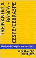 Ler TREINANDO A BANCA CESPE/CEBRASPE: RACIOCÍNIO LÓGICO MATEMÁTICO (TREINANDO A BANCA - CESPE/CEBRASPE), do autor Alexssandro Rodrigues