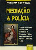 Ler Mediação & Polícia - Práticas de Justiça Restaurativa no Âmbito da Segurança Pública e sua Repercussão Jurídico-Criminal e Social, do autor Yuri Santana de Brito Rocha