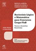 Ler Raciocínio Lógico e Matemática Para Concursos Cespe/UnB - Série Provas e Concursos, do autor Marcos Almeida; Fabrício Mariano; Renato Oliveira