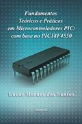 Ler Fundamentos teóricos e práticos em microcontroladores PIC: com base no PIC18F4550, do autor Lucas Moraes dos Santos Ler Fundamentos teóricos e práticos em microcontroladores PIC: com base no PIC18F4550, do autor Lucas Moraes dos Santos