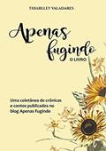 Ler Apenas Fugindo. O Livro, do autor Thiarlley Valadares
