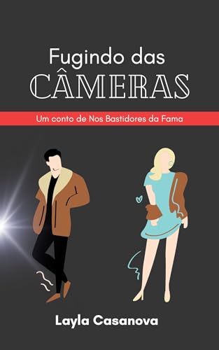 Ler Fugindo das Câmeras: Conto de Nos Bastidores da Fama, do autor Layla Casanova