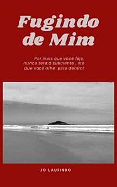 Fugindo de Mim, do autor Jo Laurindo