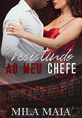 Ler Resistindo ao meu chefe, do autor Mila Maia