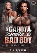 Ler A Garota Inocente do Bad Boy: Série Brutos Apaixonantes - Livro 1, do autor D. A.  Lemoyne