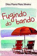 Ler Fugindo do Bando, do autor Dilza Maria Maia Silveira Ler Fugindo do Bando, do autor Dilza Maria Maia Silveira