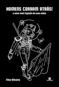 Ler Homens corram atrás!: O amor está fugindo das suas mãos, do autor Vitor Oliveira Ler Homens corram atrás!: O amor está fugindo das suas mãos, do autor Vitor Oliveira