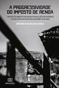 Ler A progressividade do Imposto de Renda: um instrumento de redistribuição de rendas e redução das desigualdades sociais, do autor Antonio Furtado de Oliveira