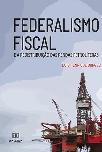 Ler Federalismo fiscal: e a redistribuição das rendas petrolíferas, do autor Luis Henrique Borges