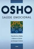 Ler Saúde Emocional: Transforme o Medo, a Raiva e o Ciúme em Energia Criativa, do autor Osho Ler Saúde Emocional: Transforme o Medo, a Raiva e o Ciúme em Energia Criativa, do autor Osho
