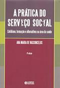 Ler A prática do serviço social: cotidiano, formação e alternativas na área da saúde, do autor Ana Maria de Vasconcelos Ler A prática do serviço social: cotidiano, formação e alternativas na área da saúde, do autor Ana Maria de Vasconcelos