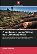 Ler O Ambiente como Vítima das Circunstâncias: Redistribuição da Terra, Sustentabilidade Ecológica e Mitigação do Impacto em Makarara, Zimbabué, do autor Brian Mubiwa Ler O Ambiente como Vítima das Circunstâncias: Redistribuição da Terra, Sustentabilidade Ecológica e Mitigação do Impacto em Makarara, Zimbabué, do autor Brian Mubiwa