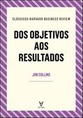 Ler Dos Objetivos aos Resultados, do autor Jim Collins Ler Dos Objetivos aos Resultados, do autor Jim Collins