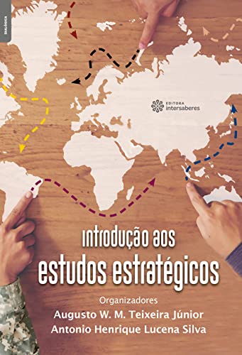 Ler Introdução aos estudos estratégicos, do autor Augusto W. M. Teixeira Júnior.(Org.); Antonio Henrique Lucena Silva