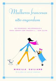 Mulheres francesas não engordam, do autor Mireille Guiliano