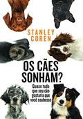 Ler Os cães sonham?, do autor Stanley Coren Ler Os cães sonham?, do autor Stanley Coren