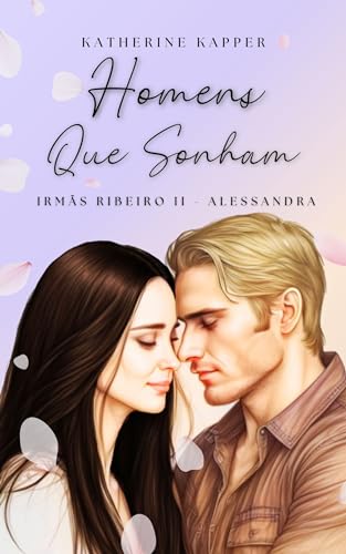 Ler Homens que Sonham (Irmãs Ribeiro Livro 2), do autor Katherine Kapper