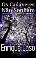Ler Os Cadáveres Não Sonham, do autor Enrique Laso