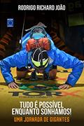 Ler Tudo é possível enquanto sonhamos - Uma jornada de Gigantes, do autor Rodrigo Richard João Ler Tudo é possível enquanto sonhamos - Uma jornada de Gigantes, do autor Rodrigo Richard João