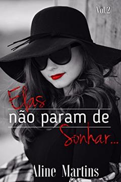 Elas não param de sonhar...: Coletânea de contos (Elas Sonham... Eu, conto! Livro 2), do autor Aline Martins
